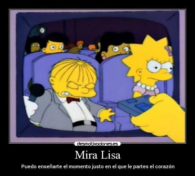 Meme Rafa, Mira Lisa,, puedo enseñarte el momento justo que le partes el corazón.